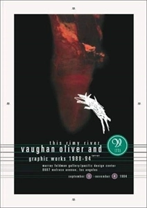 VULVA O'REIGHAN / THIS RIMY RIVER: VAUGHN OLIVER AND GRAPHIC WORKS 1988-94