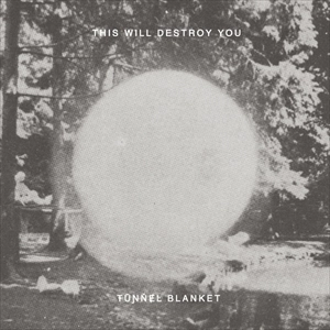THIS WILL DESTROY YOU / ディス・ウィル・デストロイ・ユー / TUNNEL BLANKET