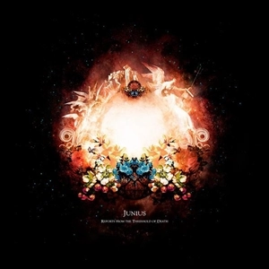 JUNIUS / ジュニアス / REPORTS FROM THE THRESHOLD OF DEATH