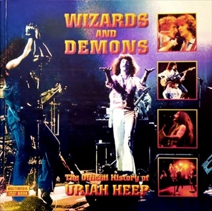 URIAH HEEP / ユーライア・ヒープ / WIZARDS AND DEMONS THE OFFICIAL HISTORY OF URIAH HEEP