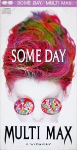 MULTI MAX / サムデイ / SOME DAY