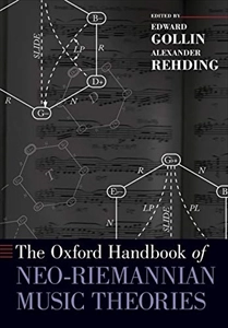 EDWARD GOLLIN / OXFORD HANDBOOK OF NEO-RIEMANNIAN MUSIC THEORIES