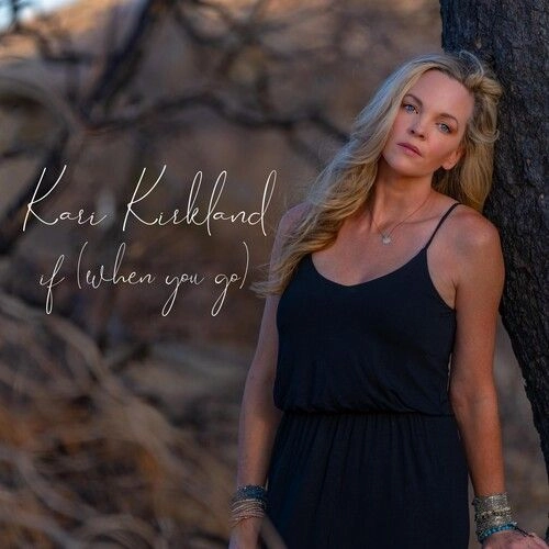 KARI KIRKLAND / IF (WHEN YOU GO)