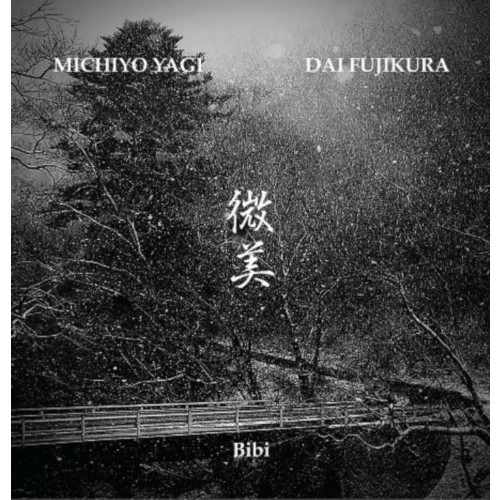 MICHIYO YAGI & DAI FUJIKURA / 八木美知依&藤倉大 / 微美 / Bibi