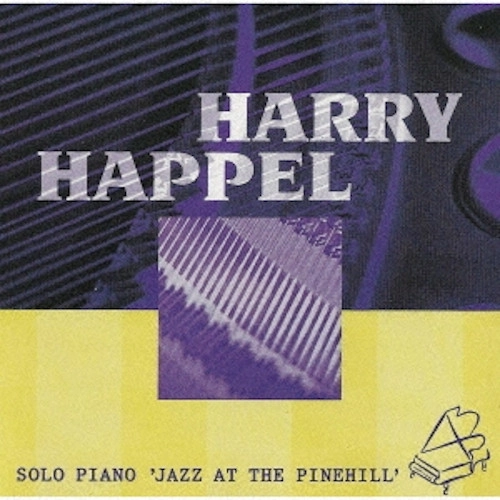 HARRY HAPPEL / ハリー・ハッペル / ソロ･ピアノ･ジャズ･アット･ザ･パインヒル