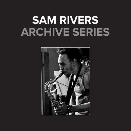SAM RIVERS / サム・リヴァース / ARCHIVE SERIES