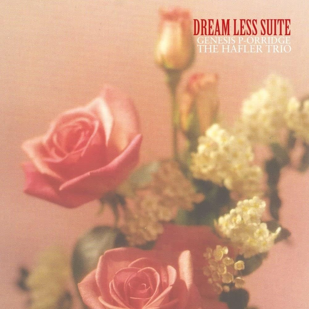 GENESIS P-ORRIDGE & THE HAFLER TRIO / DREAM LESS SUITE