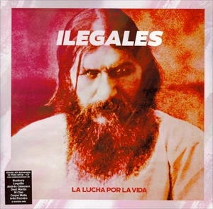 ILEGALES / イレガレス / LA LUCHA POR LA VIDA