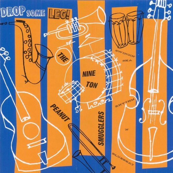 NINE TON PEANUT SMUGGLERS / DROP SOME LEG