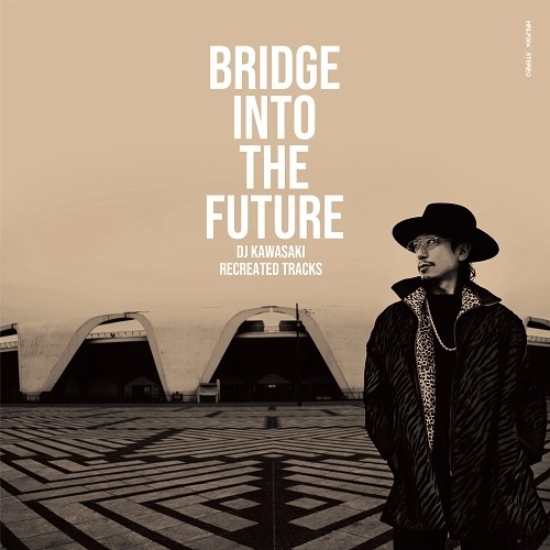 DJ KAWASAKI / BRIDGE INTO THE FUTURE-DJ KAWASAKI RECREATED TRACKS（LP）