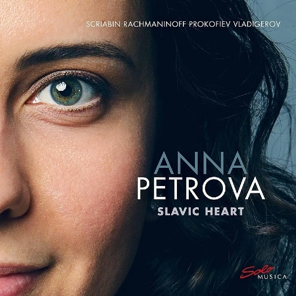 ANNA PETROVA (PIANO) / アンナ・ペトロヴァ / SCRIABIN/RACHMANINOV/PROKOFIEV - SLAVIC HEART / SLAVIC HEART