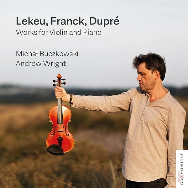 MICHAL BUCZKOWSKI / ミハウ・ブチコフスキ / LEKEU,FRANCK,DUPRE:WORKS FOR VIOLIN AND PIANO
