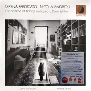 SERENA SPEDICATO / SHINING OF THINGS DEDICATED TO DAVID SYLVIAN
