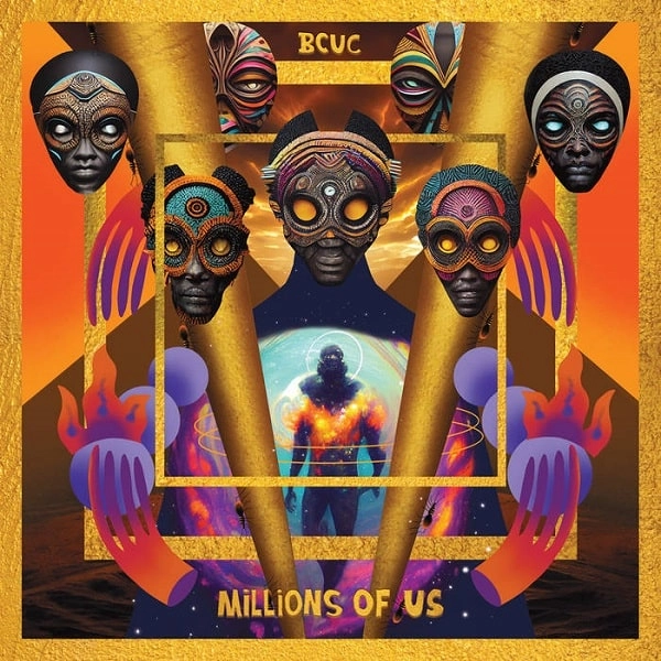 BCUC (BANTU CONTINUA UHURU CONSCIOUSNESS) / バントゥ・コンティヌア・ウフル・コンショスネス / MILLIONS OF US