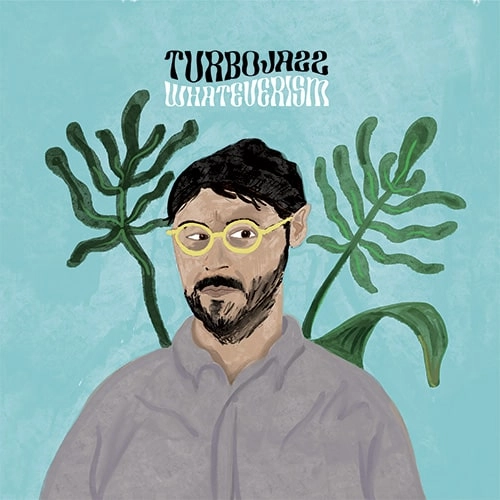TURBOJAZZ / Whateverism（CD） / Whateverism
