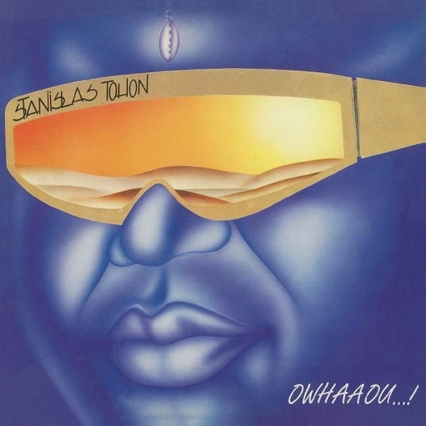 STANISLAS TOHON / スタニスラス・トーホン / OWHAAOU!