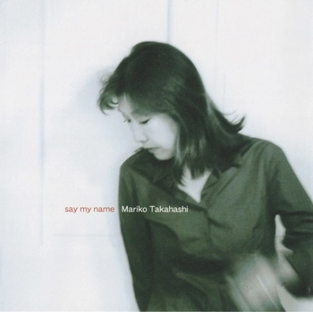 MARIKO TAKAHASHI / 高橋真梨子 / say my name(LABEL ON DEMAND)