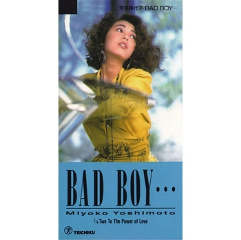 MIYOKO YOSHIMOTO / 芳本美代子 / BAD BOY(LABEL ON DEMAND)