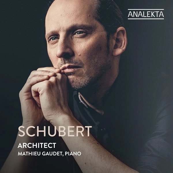 MATHIEU GAUDET / マチュー・ゴーデ / SCHUBERT ARCHITECT - PIANO SONATAS NOS.9&19 / SCHUBERT ARCHITECT
