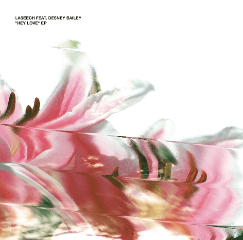 LASEECH FEAT. DESNEY BAILEY / HEY LOVE EP (DEGO & PATRICE SCOTT REMIXES)