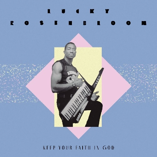 LUCKY ROSENBLOOM / KEEP YOUR FAITH IN GOD / JUST GIVE IT ALL TO CHRIST