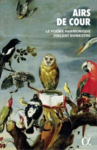 LE POEME HARMONIQUE / ル・ポエム・アルモニーク / エール･ド･クール / AIRS DE COUR