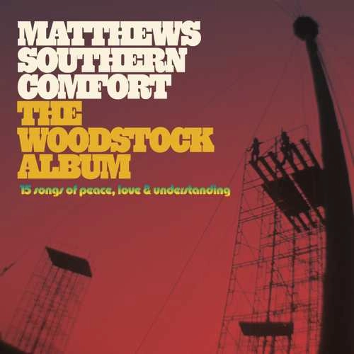 MATTHEWS SOUTHERN COMFORT / マシューズ・サザン・コンフォート / ザ･ウッドストック･アルバム