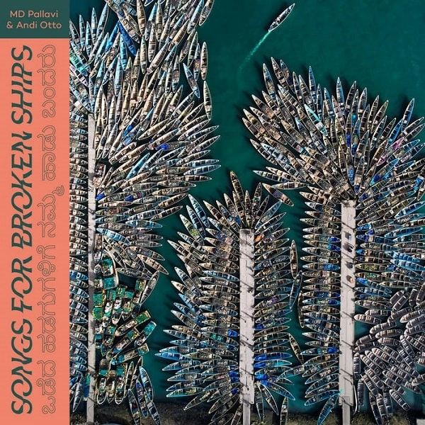 M.D. PALLAVI & ANDI OTTO / M.D.パラヴィ & アンディー・オットー / SONGS FOR BROKEN SHIPS
