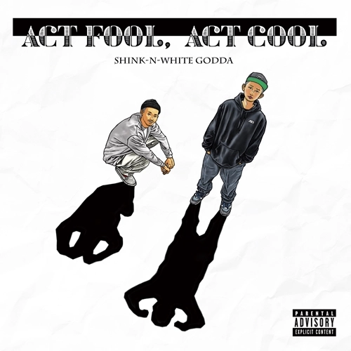 SHINK -N- WHITE GODDA / ACT FOOL, ACT COOL "LP"
