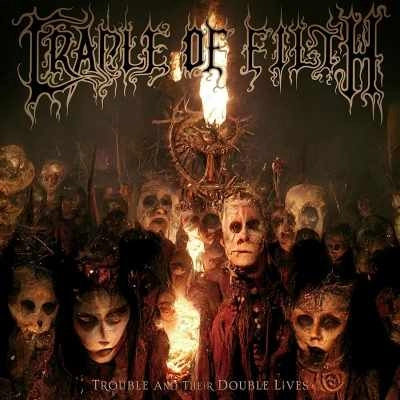 CRADLE OF FILTH / クレイドル・オブ・フィルス / TROUBLE AND THEIR DOUBLE LIVES