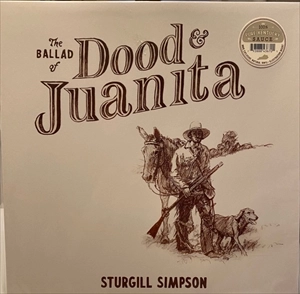 STURGILL SIMPSON / スタージル・シンプソン / BALLAD OF DOOD & JUANITA
