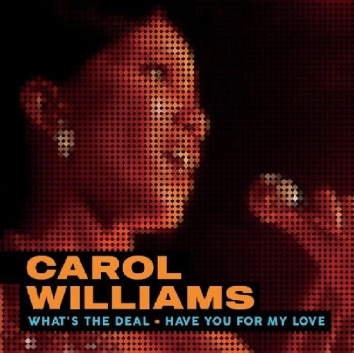CAROL WILLIAMS / キャロル・ウイリアムス / WHAT'S THE DEAL / HAVE YOU FOR MY LOVE