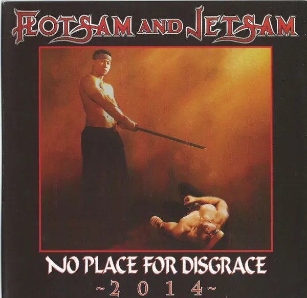 FLOTSAM AND JETSAM / フロットサム・アンド・ジェットサム / NO PLACE FOR DISGRACE 2014