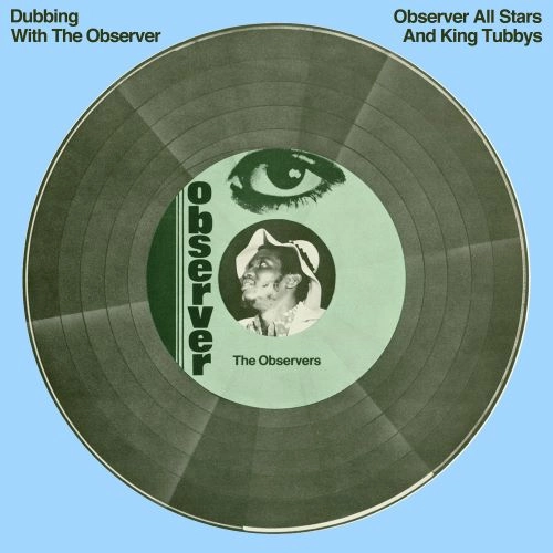 THE OBSERVER ALL STARS & KING TUBBYS / オブザーバー・オール・スターズ・アンド・キング・タビーズ / DUBBING WITH THE OBSERVER