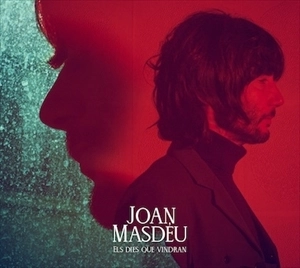 JOAN MASDEU / ホアン・マスデウ / これからの日々
