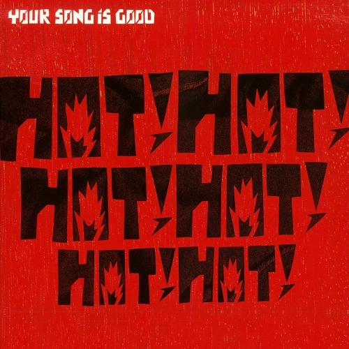 YOUR SONG IS GOOD / Hot! Hot! Hot! Hot! Hot! Hot!（2LP）