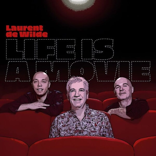 LAURENT DE WILDE / ローラン・ド・ウィルド / LIFE IS A MOVIE