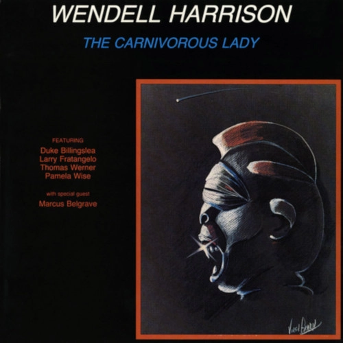 WENDELL HARRISON / ウェンデル・ハリソン / CARNIVOROUS LADY