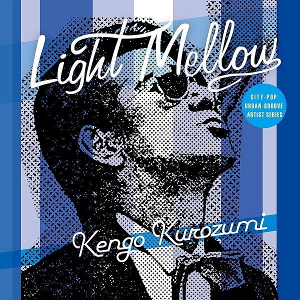 KENGO KUROZUMI / 黒住憲五 / Light Mellow 黒住憲五