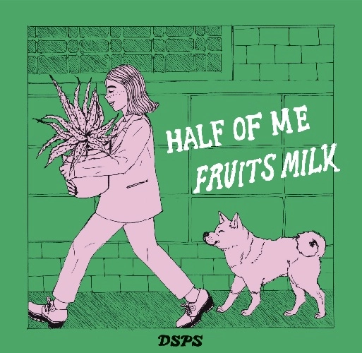 DSPS / HALF OF ME / FRUITS MILK