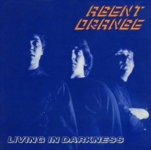AGENT ORANGE / エージェントオレンジ / LIVING IN DARKNESS