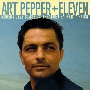 ART PEPPER / アート・ペッパー / アート･ペッパー+イレヴン +4