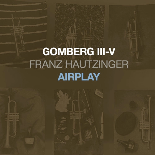 FRANZ HAUTZINGER / フランツ・ホウツィンガー / GOMBERG III-V -AIRPLAY