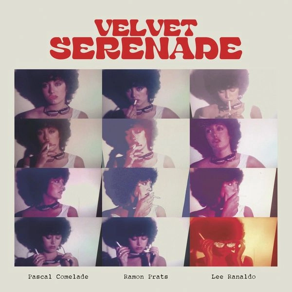 PASCAL COMELADE / LEE RANALDO / RAMON PRATS / VELVET SERENADE (CD)