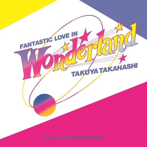 TAKUYA TAKAHASHI / 高橋拓也 / FANTASTIC LOVE IN WONDERLAND(LP) / FANTASTIC LOVE IN WONDERLAND