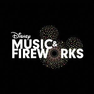 (DISNEY) / (ディズニー) / ディズニー ミュージック & ファイヤーワークス / DISNEY MUSIC & FIREWORKS