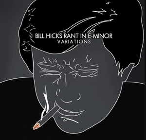 BILL HICKS / RANT IN E-MINOR VARIATIONS