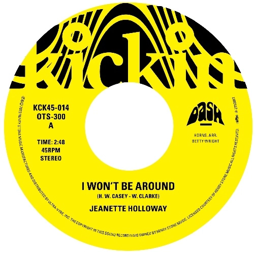 JEANETTE HOLLOWAY / "kickin PRESENTS T.K. 45 - I WON’T BE AROUND/YOU GOT TO GIVE A LITTLE (7"")"