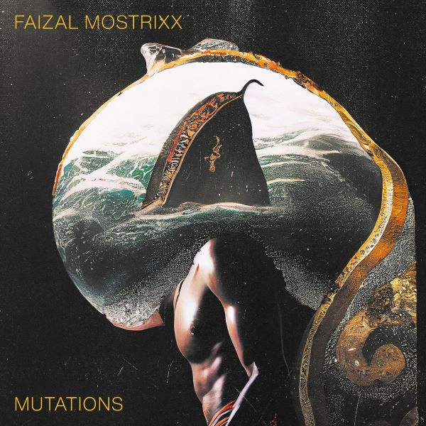 FAIZAL MOSTRIXX / ファイザル・モストリックス / MUTATIONS