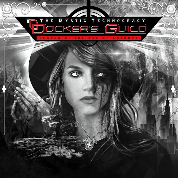 DOCKER'S GUILD / THE MYSTIC TECHNOCRACY - SEASON 2: THE AGE OF ENTROPY